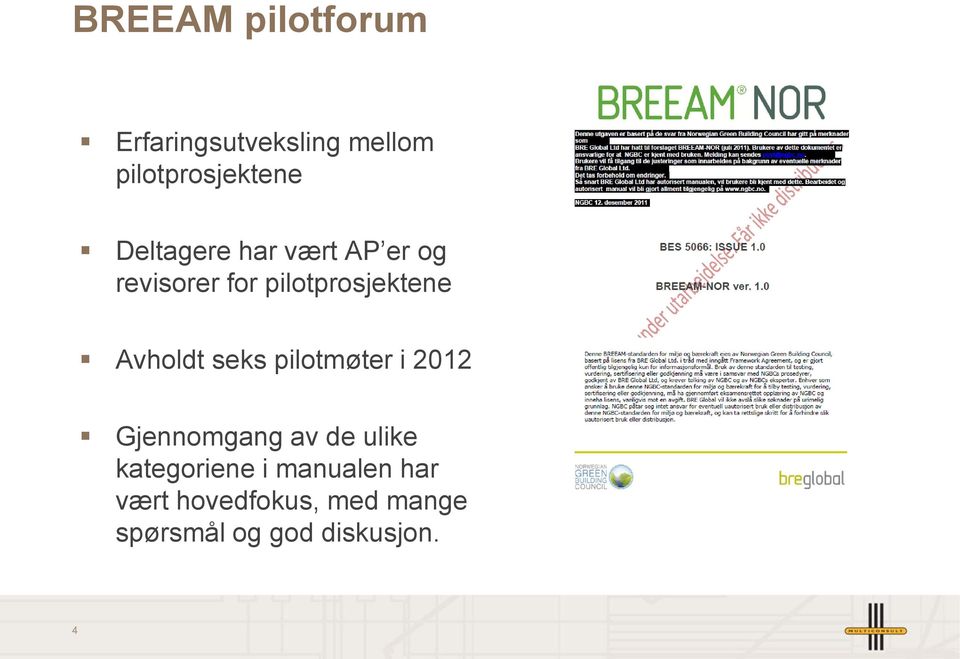 Avholdt seks pilotmøter i 2012 Gjennomgang av de ulike