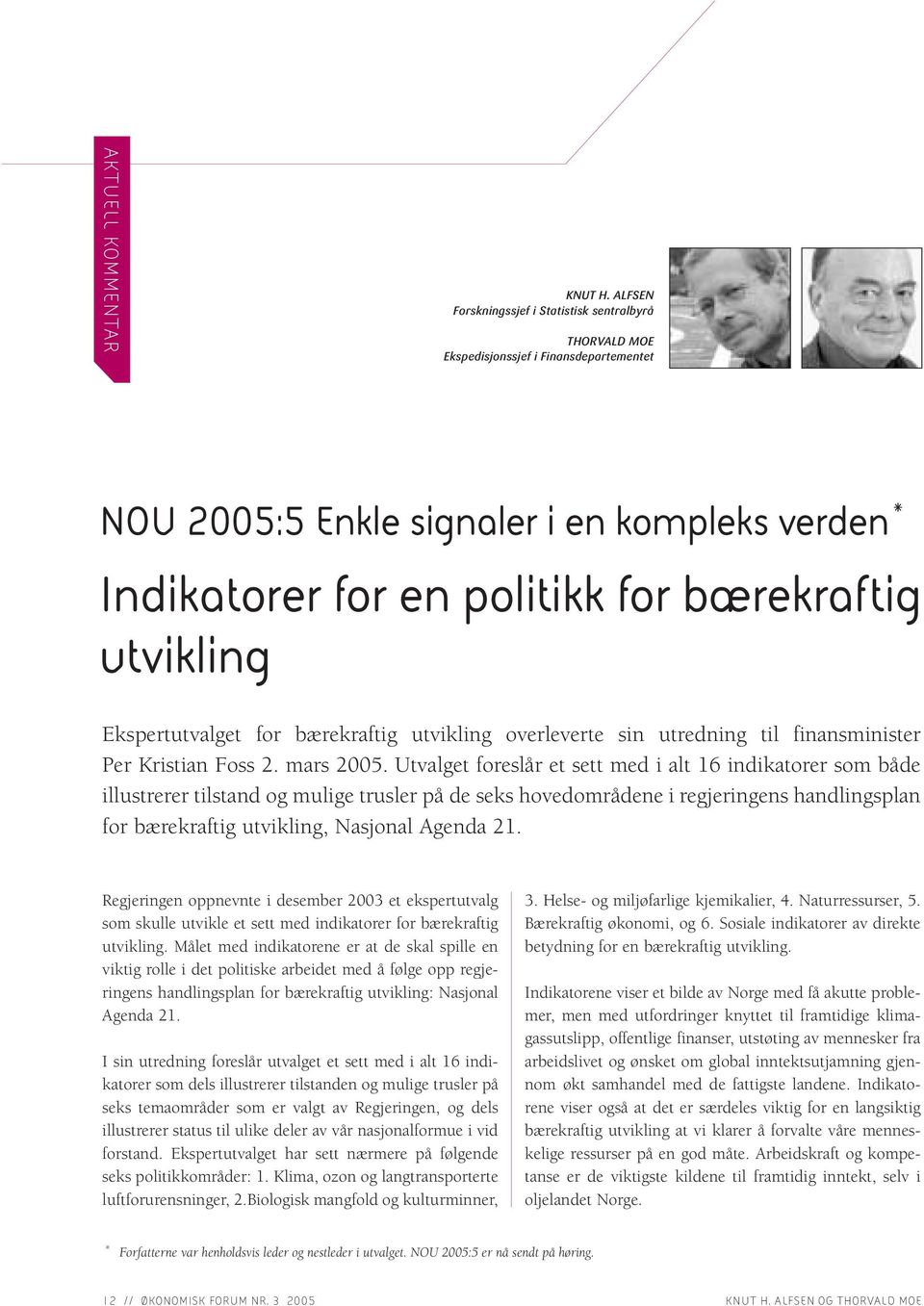 utvikling Ekspertutvalget for bærekraftig utvikling overleverte sin utredning til finansminister Per Kristian Foss 2. mars 2005.
