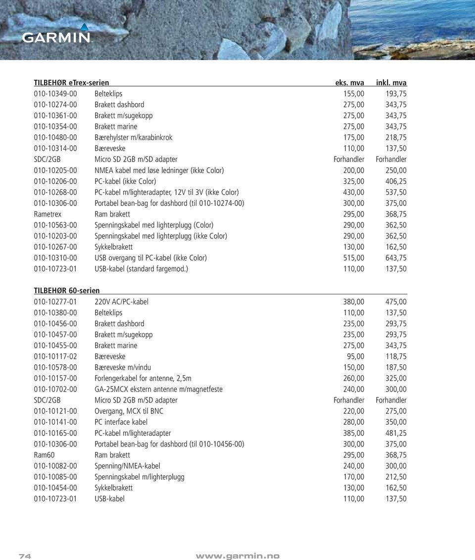 m/karabinkrok 175,00 218,75 010-10314-00 Bæreveske 110,00 137,50 010-10205-00 NMEA kabel med løse ledninger (ikke Color) 200,00 250,00 010-10206-00 PC-kabel (ikke Color) 325,00 406,25 010-10268-00