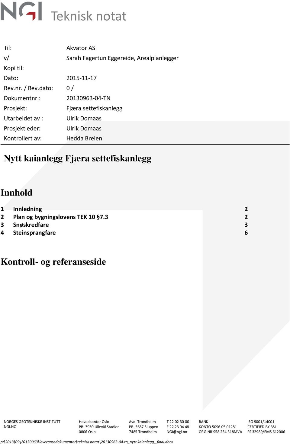 settefiskanlegg Innhold Innledning 2 Plan og bygningslovens TEK 10 7.