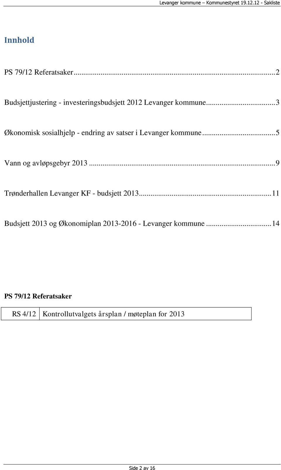 .. 9 Trønderhallen Levanger KF - budsjett 2013.