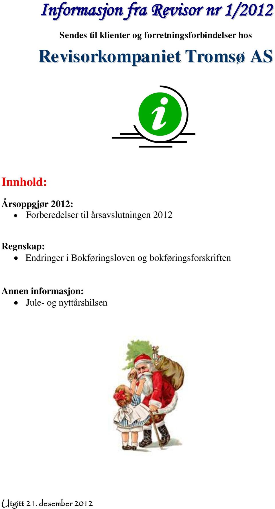 2012: Forberedelser til årsavslutningen 2012 Regnskap: Endringer i