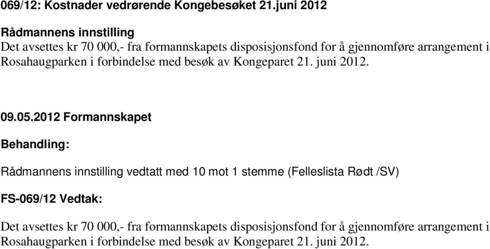 Rosahaugparken i forbindelse med besøk av Kongeparet 21. juni 2012.