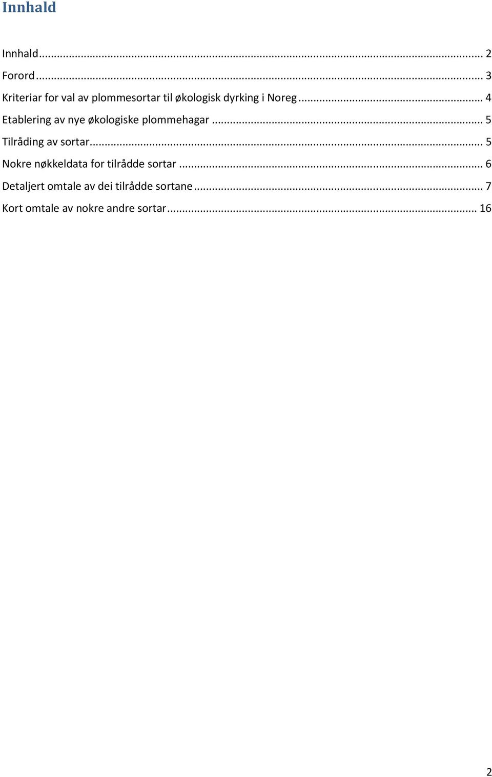 .. 4 Etablering av nye økologiske plommehagar... 5 Tilråding av sortar.