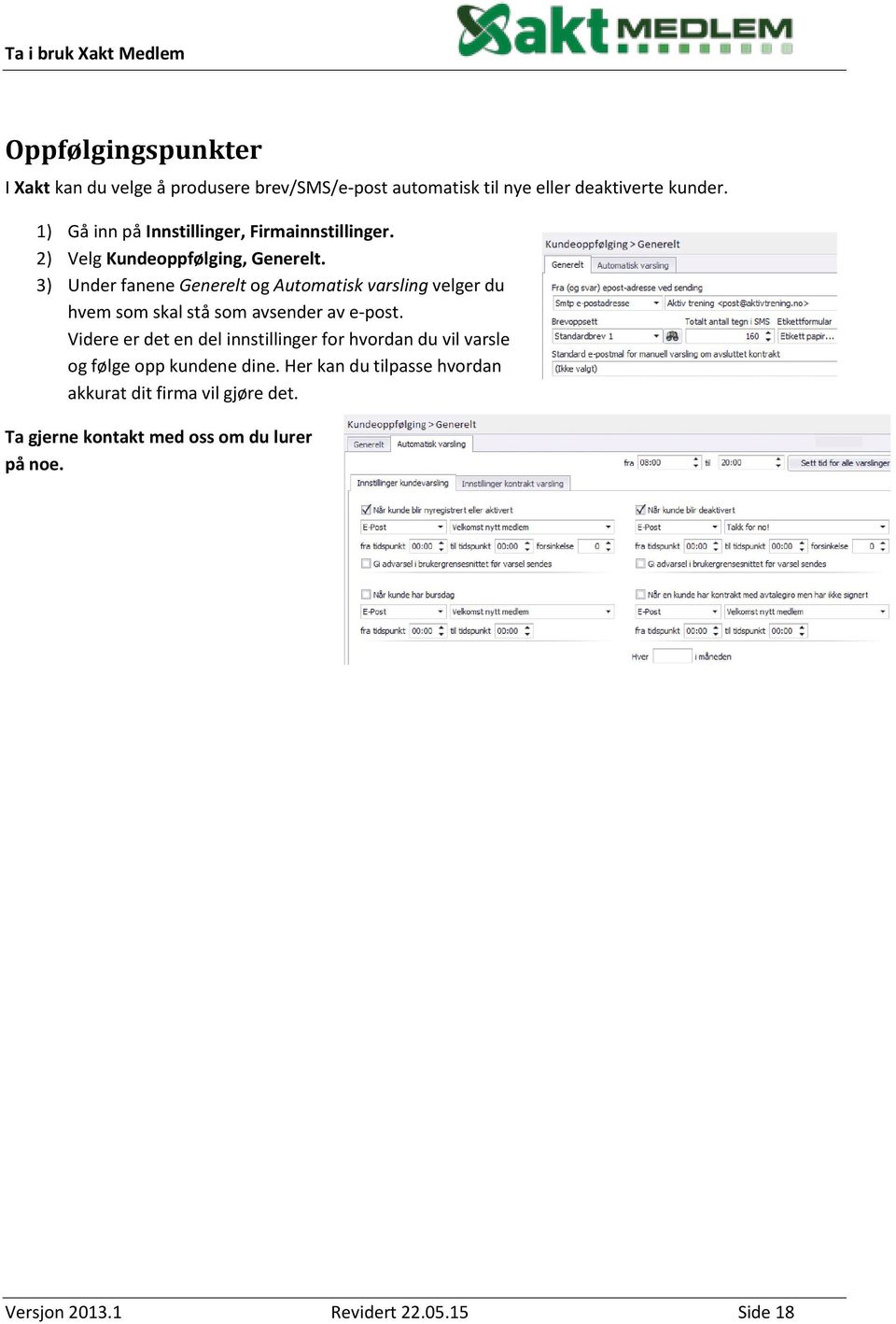 3) Under fanene Generelt og Automatisk varsling velger du hvem som skal stå som avsender av e-post.