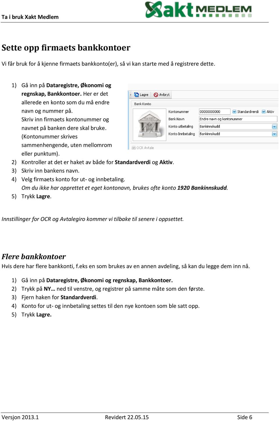 2) Kontroller at det er haket av både for Standardverdi og Aktiv. 3) Skriv inn bankens navn. 4) Velg firmaets konto for ut- og innbetaling.