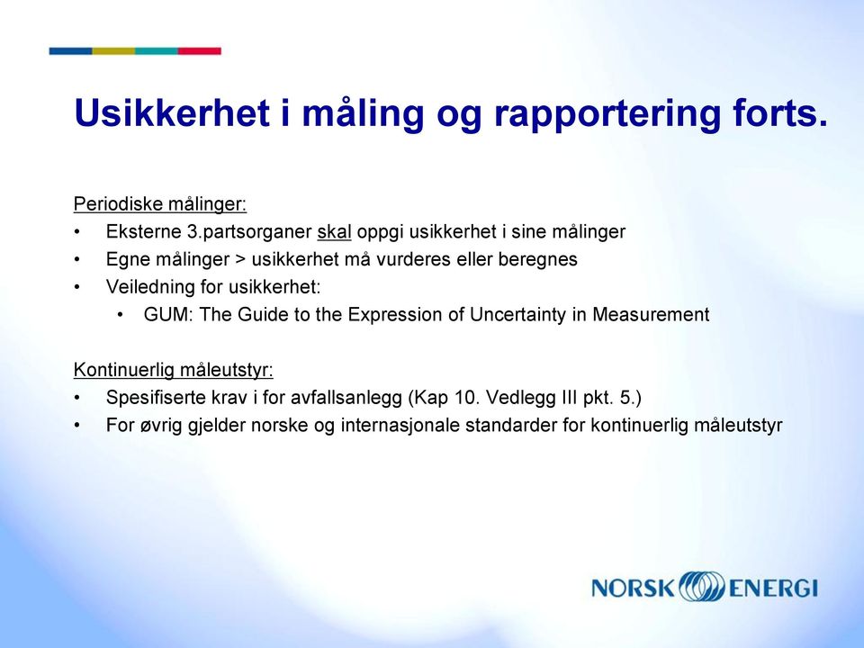 Veiledning for usikkerhet: GUM: The Guide to the Expression of Uncertainty in Measurement Kontinuerlig