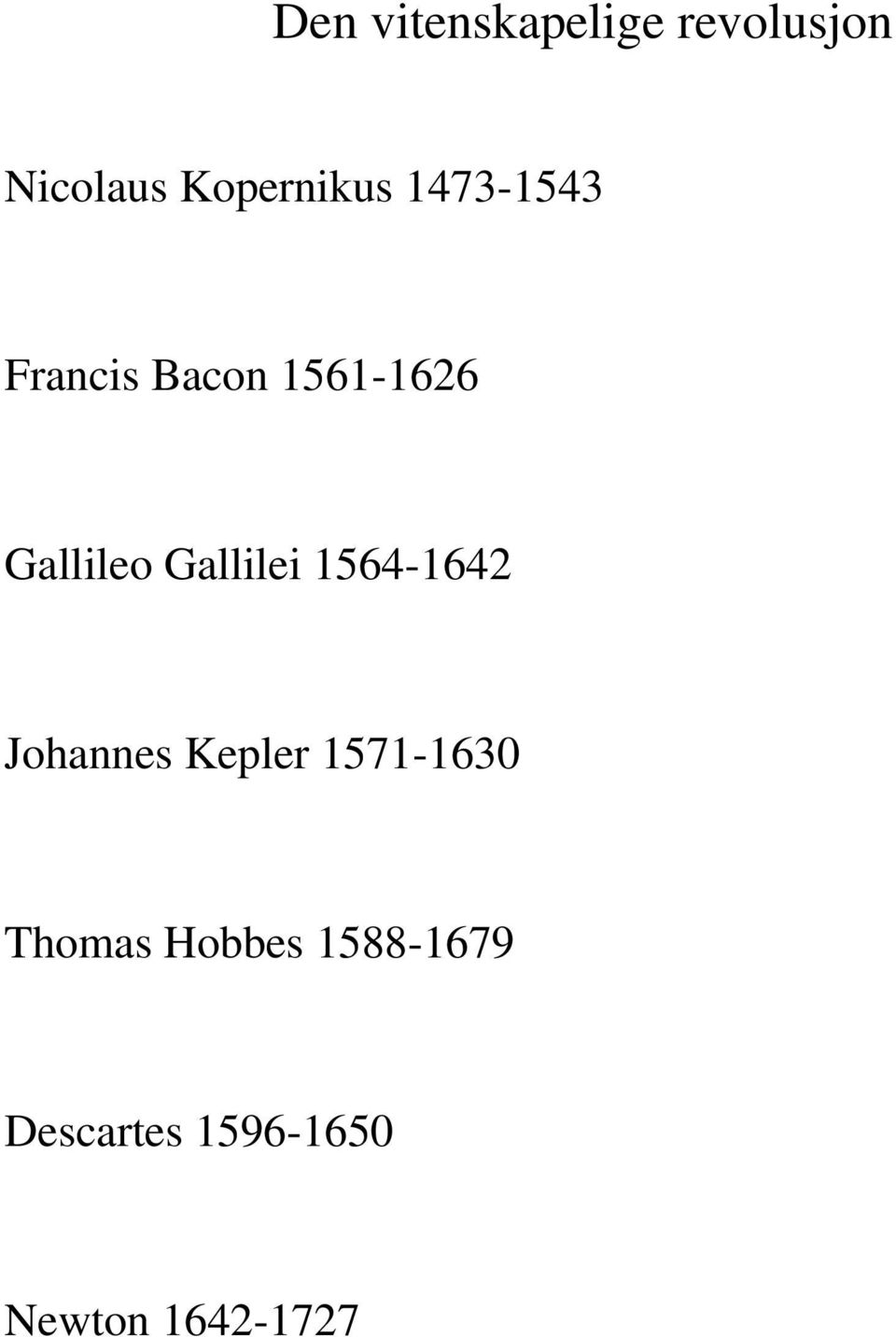 Gallilei 1564-1642 Johannes Kepler 1571-1630