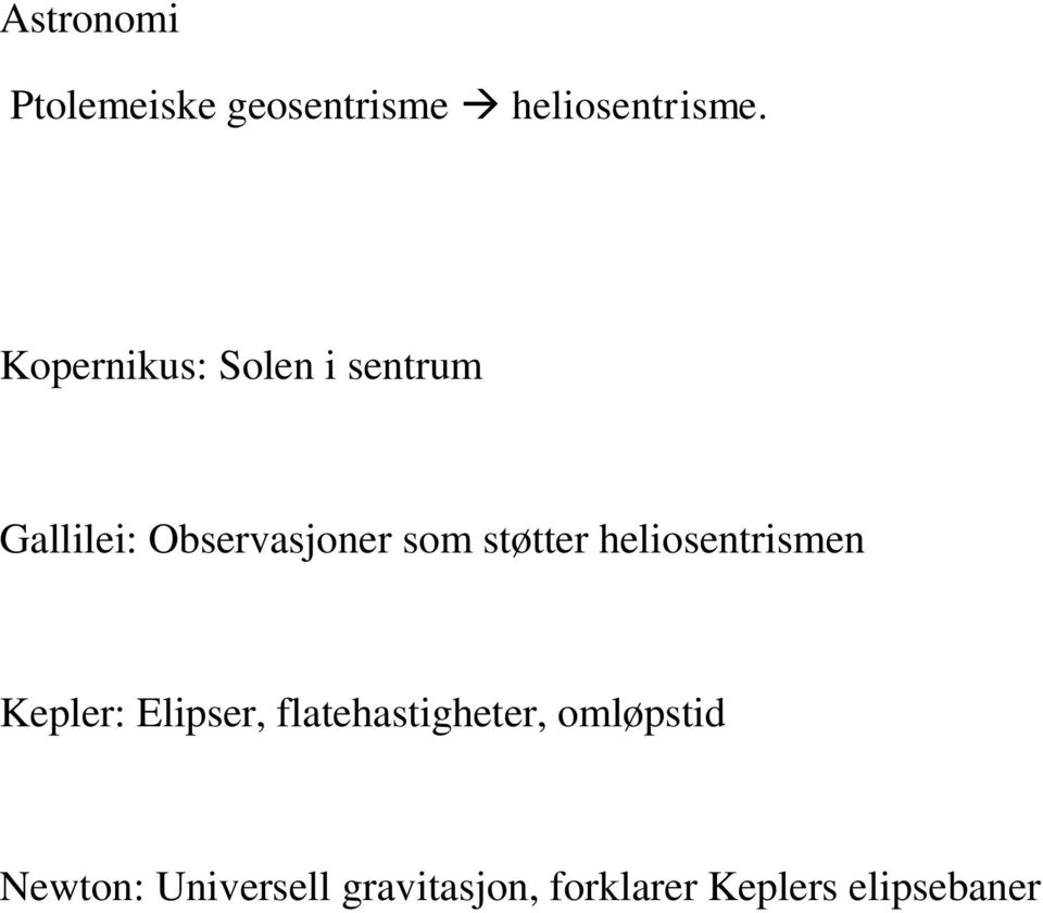 støtter heliosentrismen Kepler: Elipser, flatehastigheter,