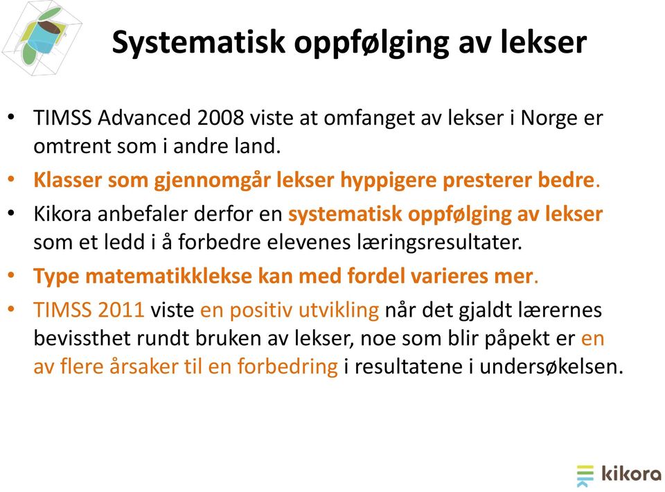 Kikora anbefaler derfor en systematisk oppfølging av lekser som et ledd i å forbedre elevenes læringsresultater.