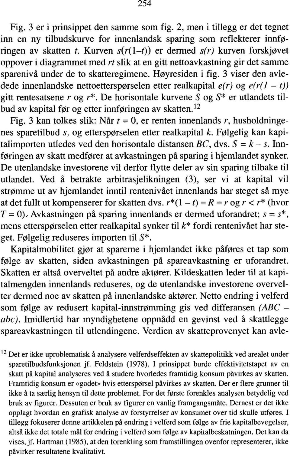 3 viser den avledede innenlandske nettoetterspørselen etter realkapital e(r) og e(r(1 t)) gitt rentesatsene r og r*.