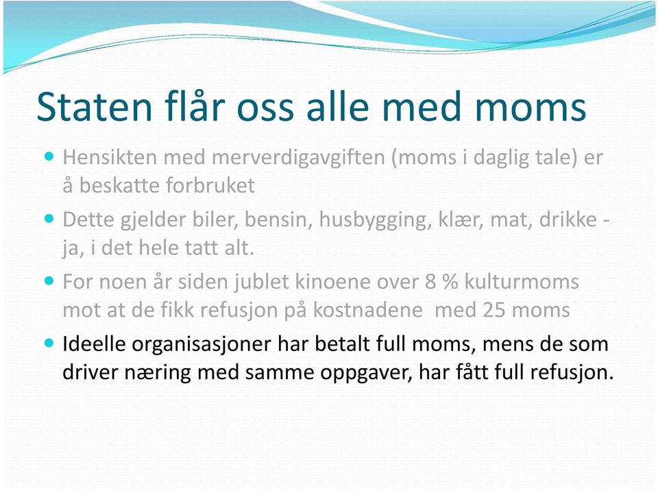 For noen år siden jublet kinoene over 8 % kulturmoms mot at de fikk refusjon på kostnadene med 25 moms