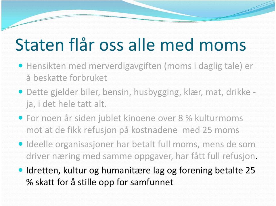 For noen år siden jublet kinoene over 8 % kulturmoms mot at de fikk refusjon på kostnadene med 25 moms Ideelle organisasjoner