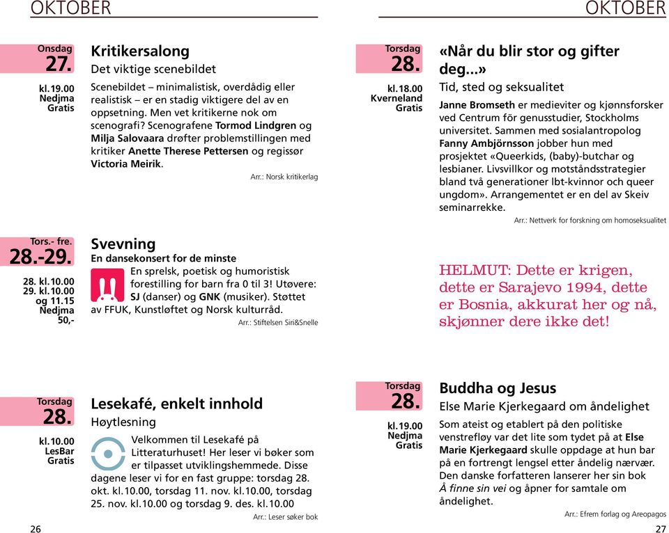 : Norsk kritikerlag Torsdag 28. kl. 18.00 Kverneland «Når du blir stor og gifter deg.