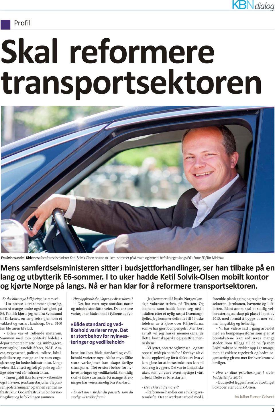 I to uker hadde Ketil Solvik-Olsen mobilt kontor og kjørte Norge på langs. Nå er han klar for å reformere transportsektoren. - Er det blitt mye bilkjøring i sommer?