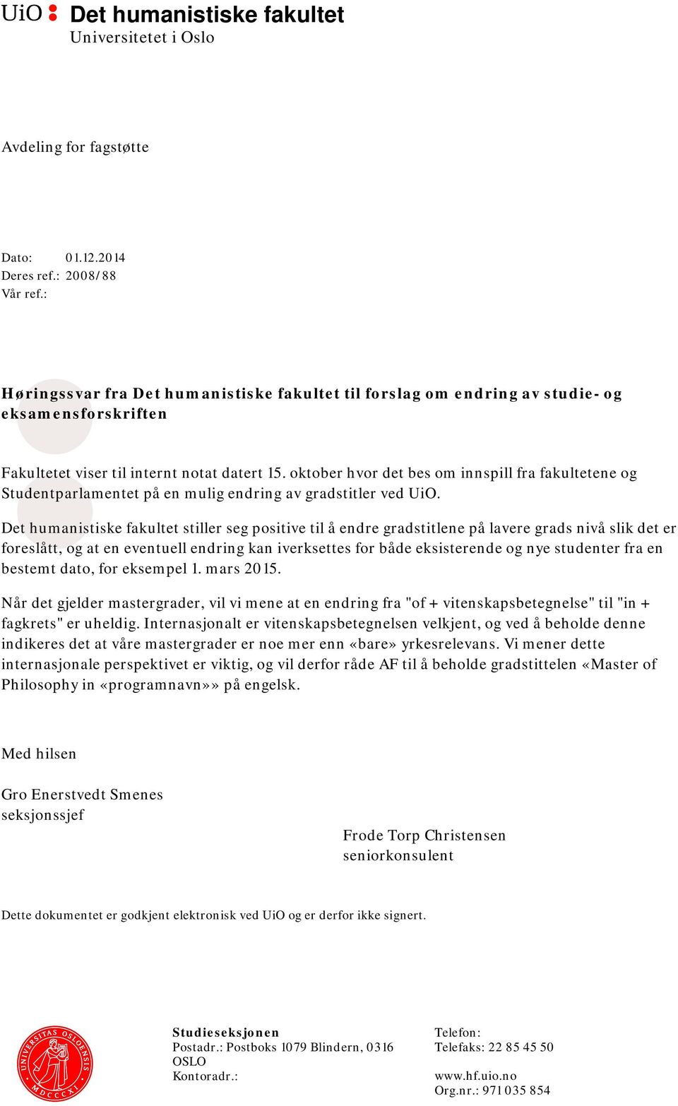 oktober hvor det bes om innspill fra fakultetene og Studentparlamentet på en mulig endring av gradstitler ved UiO.