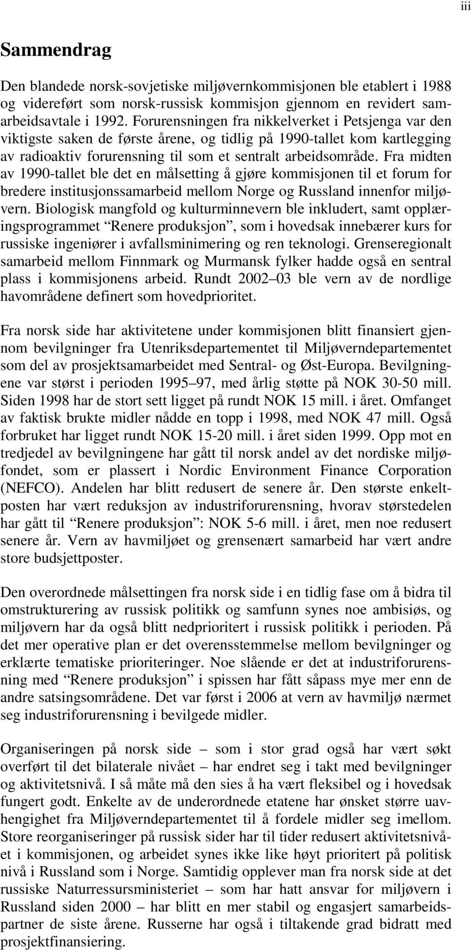 Fra midten av 1990-tallet ble det en målsetting å gjøre kommisjonen til et forum for bredere institusjonssamarbeid mellom Norge og Russland innenfor miljøvern.