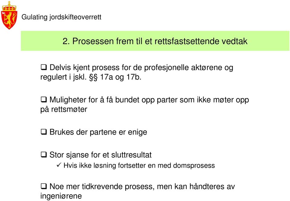 Muligheter for å få bundet opp parter som ikke møter opp på rettsmøter Brukes der partene er