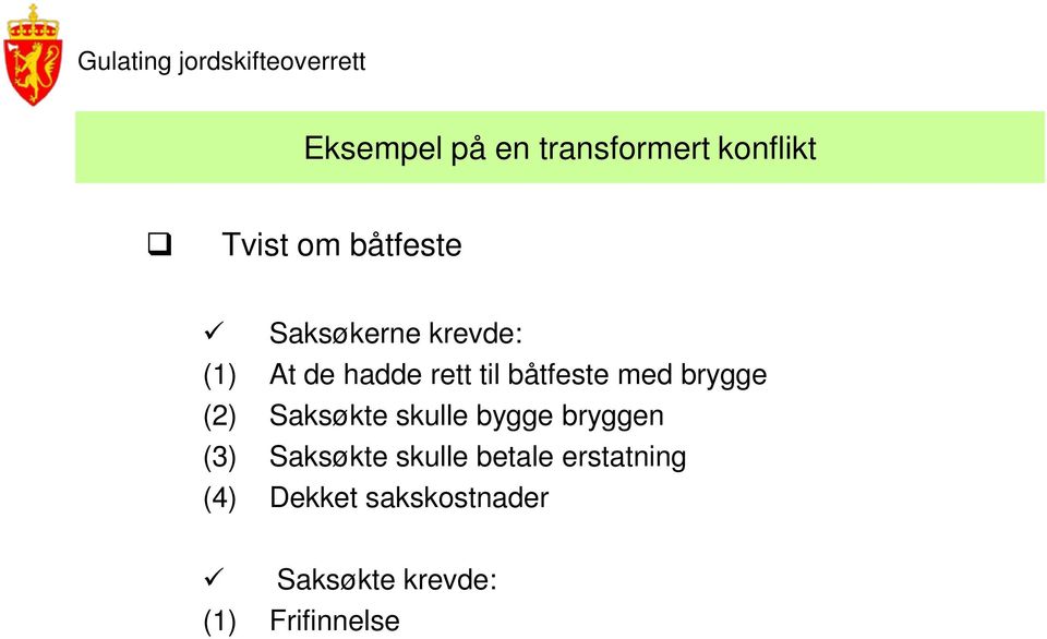 brygge (2) Saksøkte skulle bygge bryggen (3) Saksøkte skulle