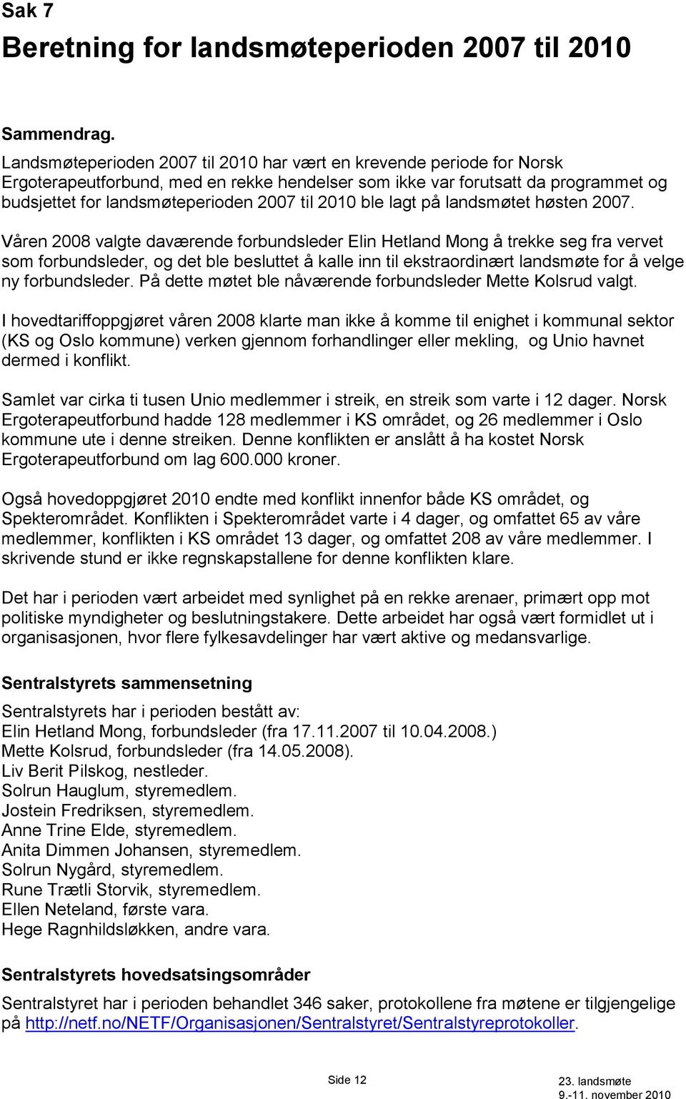 2010 ble lagt på landsmøtet høsten 2007.