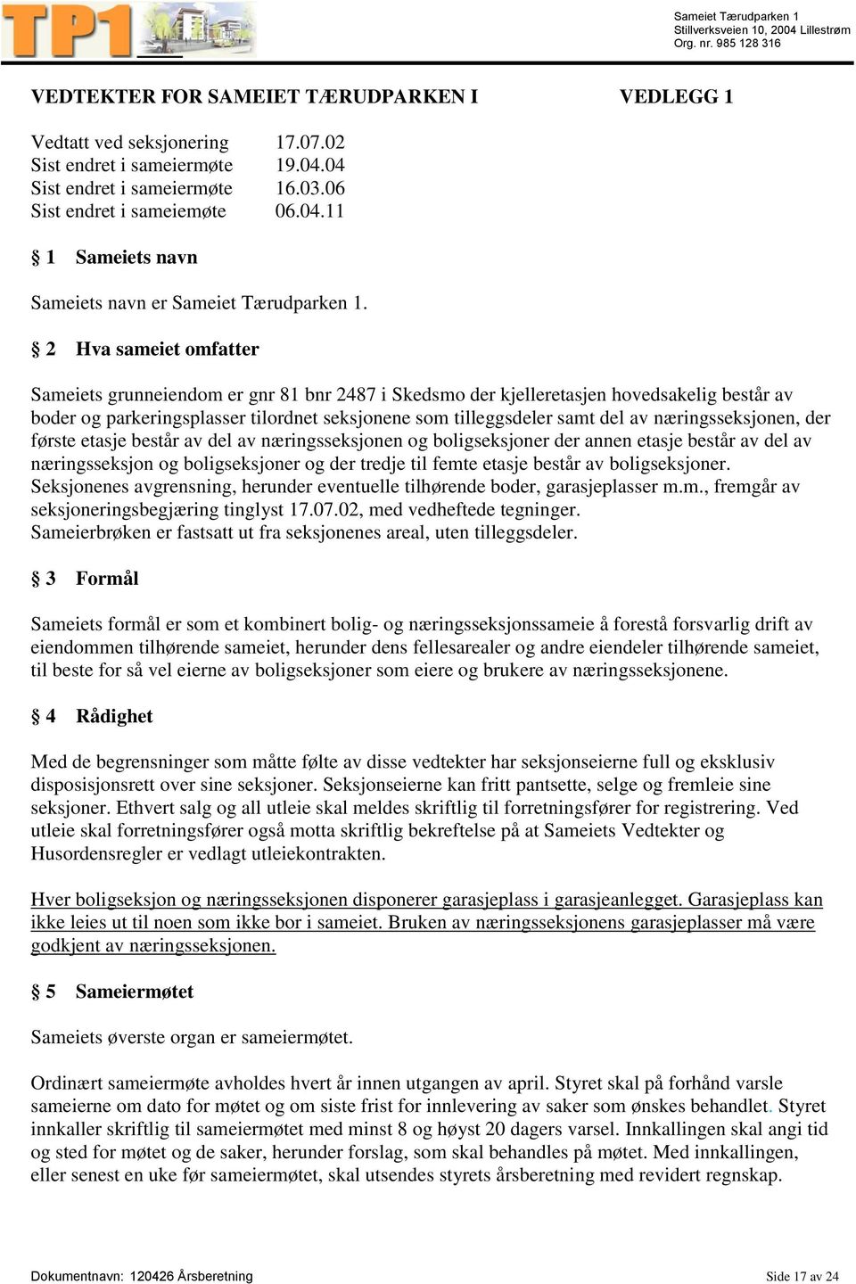 næringsseksjonen, der første etasje består av del av næringsseksjonen og boligseksjoner der annen etasje består av del av næringsseksjon og boligseksjoner og der tredje til femte etasje består av