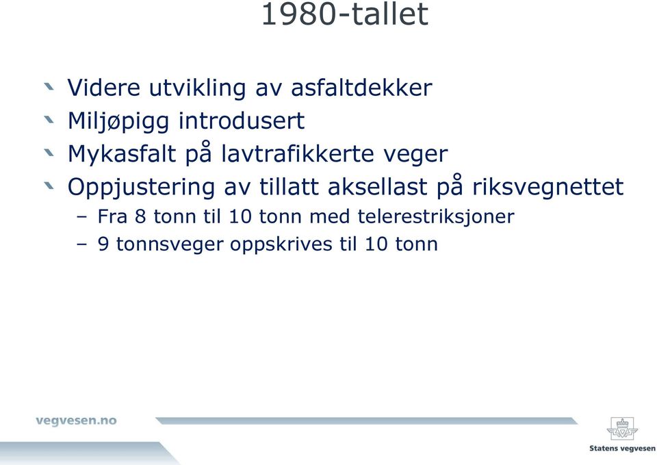 Oppjustering av tillatt aksellast på riksvegnettet Fra 8