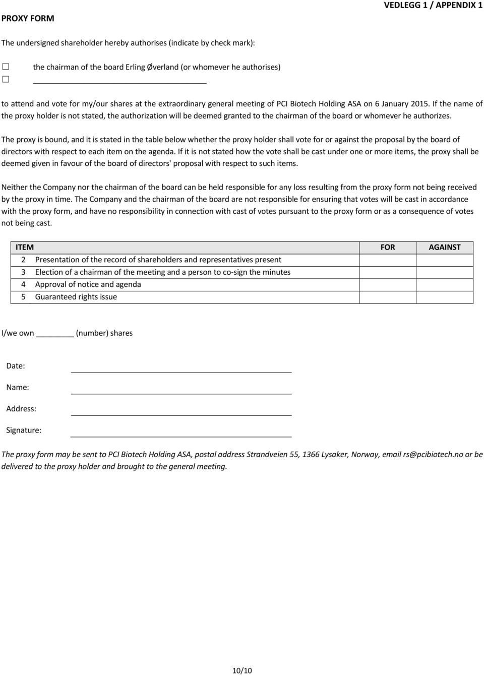 If the name of the proxy holder is not stated, the authorization will be deemed granted to the chairman of the board or whomever he authorizes.