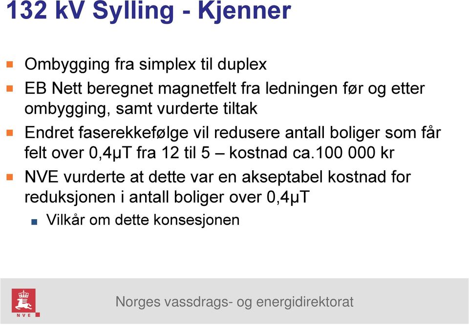 antall boliger som får felt over 0,4µT fra 12 til 5 kostnad ca.