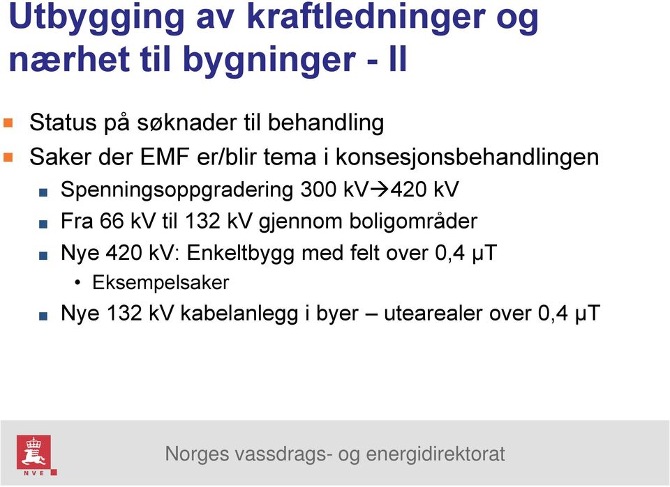 Spenningsoppgradering 300 kv 420 kv Fra 66 kv til 132 kv gjennom boligområder Nye