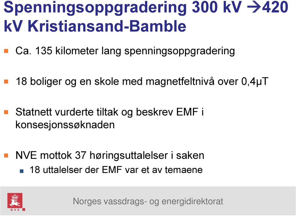 magnetfeltnivå over 0,4µT Statnett vurderte tiltak og beskrev EMF i