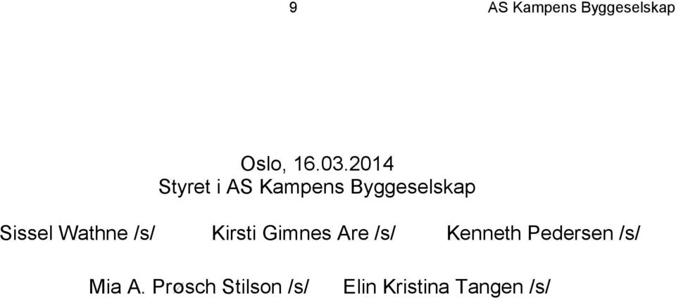 Wathne /s/ Kirsti Gimnes Are /s/ Kenneth