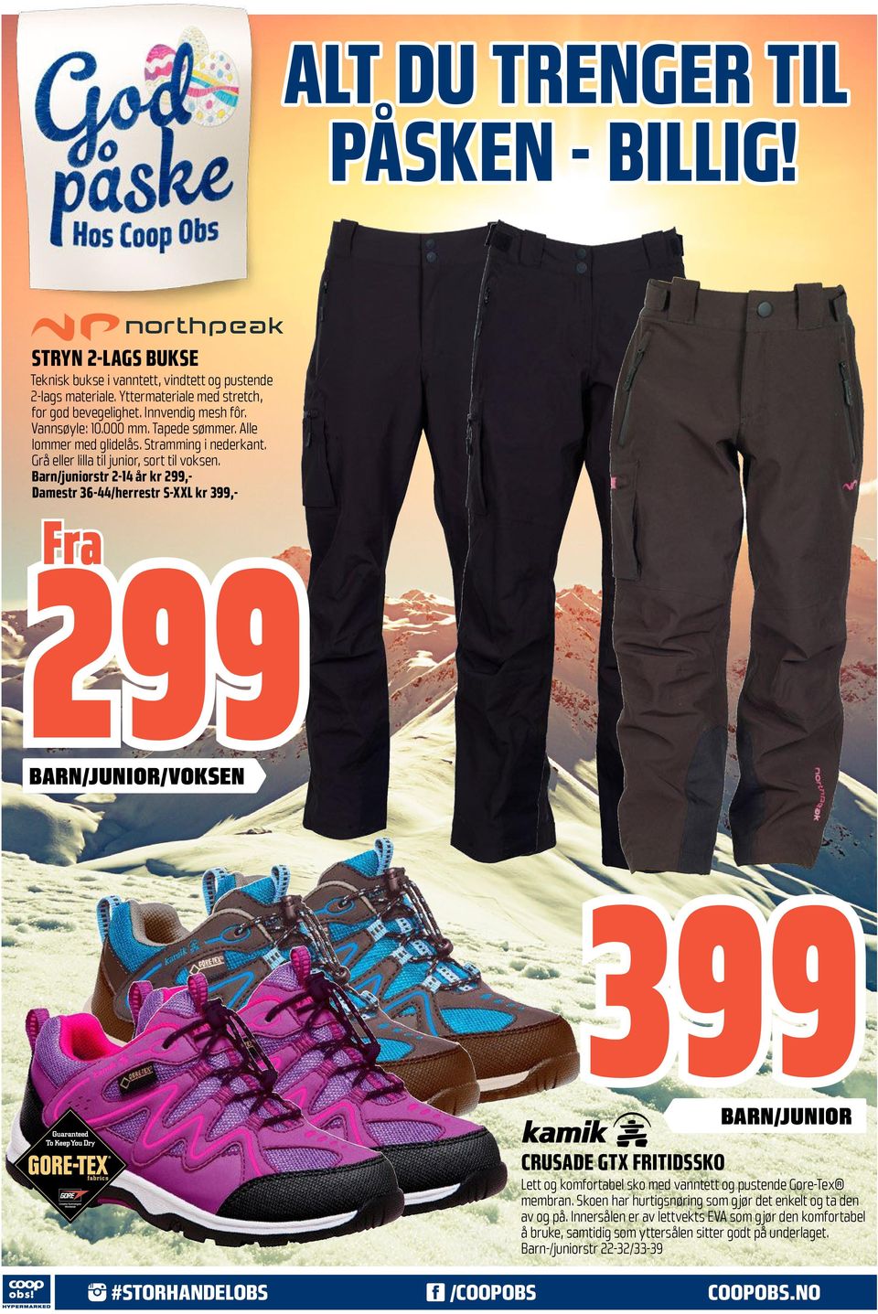 Barn/juniorstr 2-14 år kr 299,- Damestr 36-44/herrestr S-XXL kr 399,- Fra 299 BARN/JUNIOR/VOKSEN 399 BARN/JUNIOR CRUSADE GTX FRITIDSSKO Lett og komfortabel sko med vanntett og pustende