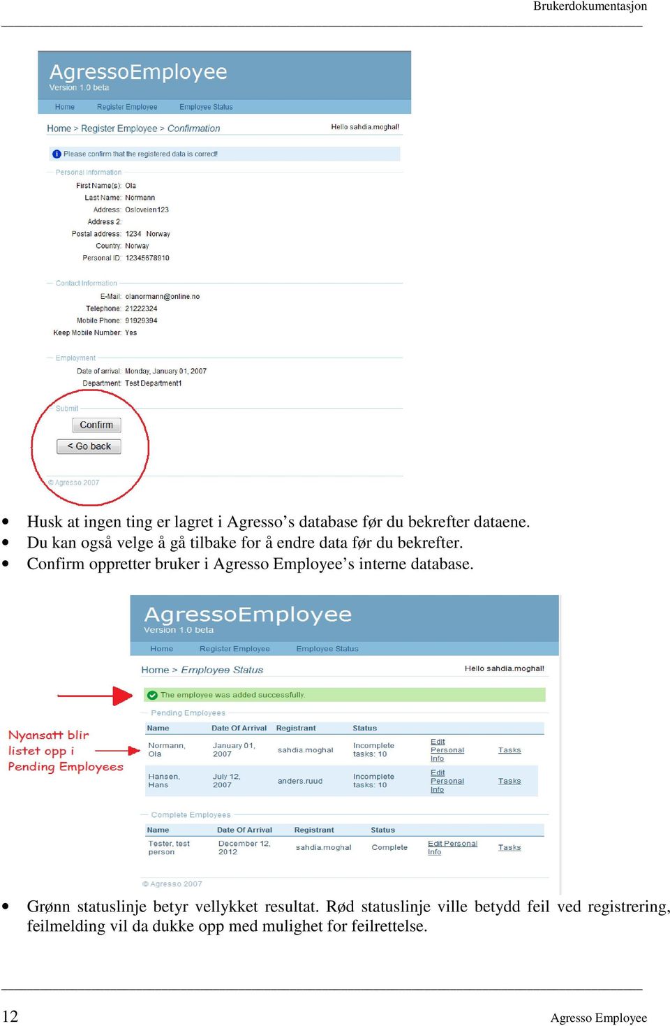Confirm oppretter bruker i Agresso Employee s interne database.