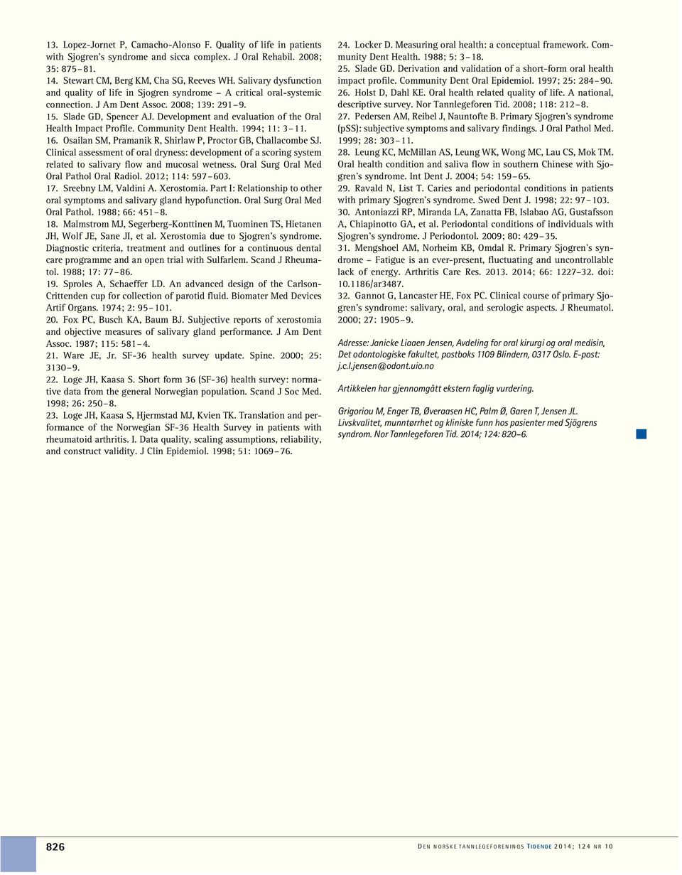 Development and evaluation of the Oral Health Impact Profile. Community Dent Health. 1994; 11: 3 11. 16. Osailan SM, Pramanik R, Shirlaw P, Proctor GB, Challacombe SJ.