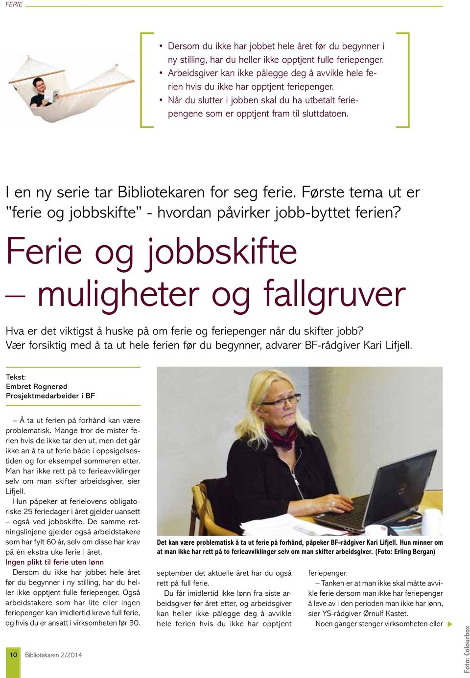 I en ny serie tar Bibliotekaren for seg ferie. Første tema ut er ferie og jobbskifte - hvordan påvirker jobb-byttet ferien?