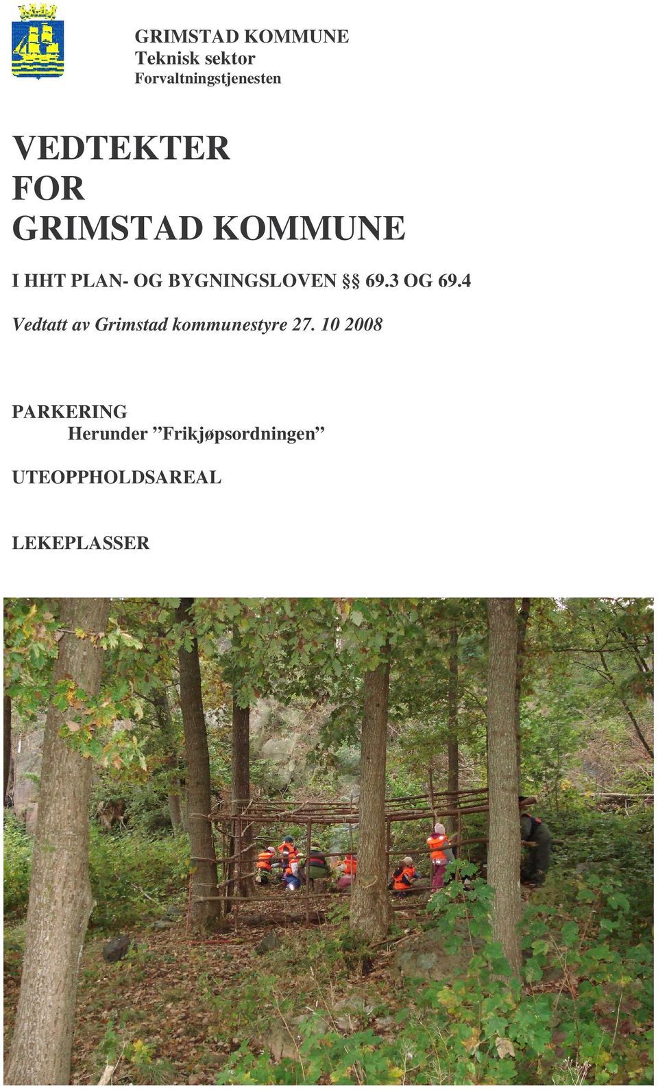 69.3 OG 69.4 Vedtatt av Grimstad kommunestyre 27.