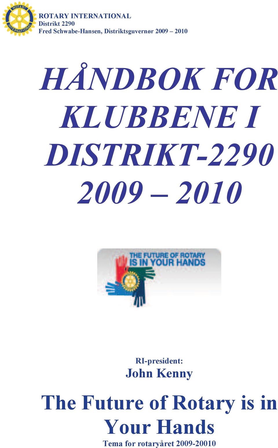 DISTRIKT-2290 2009 2010 RI-president: John Kenny The