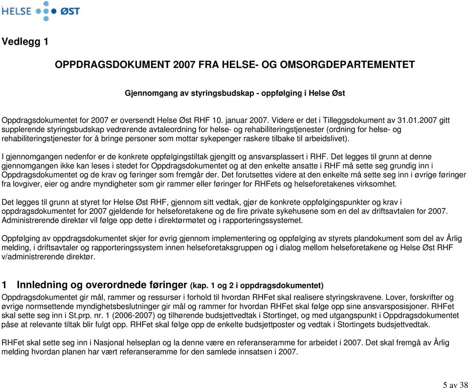 2007 gitt supplerende styringsbudskap vedrørende avtaleordning for helse- og rehabiliteringstjenester (ordning for helse- og rehabiliteringstjenester for å bringe personer som mottar sykepenger