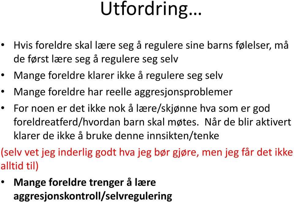 er god foreldreatferd/hvordan barn skal møtes.