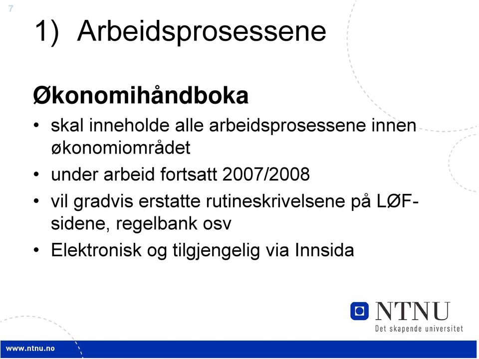 fortsatt 2007/2008 vil gradvis erstatte rutineskrivelsene