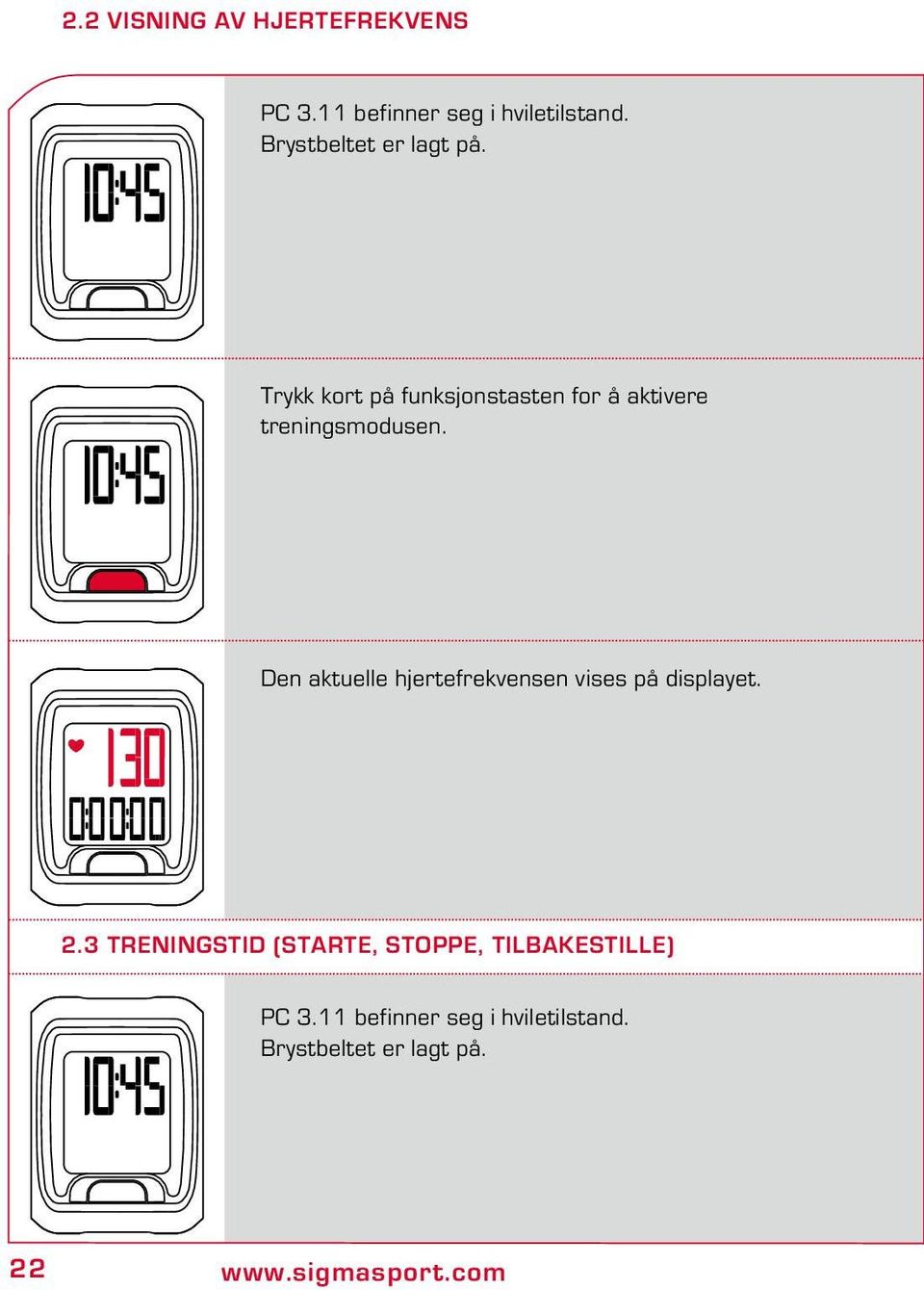 Trykk kort på funksjonstasten for å aktivere treningsmodusen.