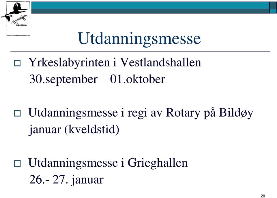 oktober Utdanningsmesse i regi av Rotary på