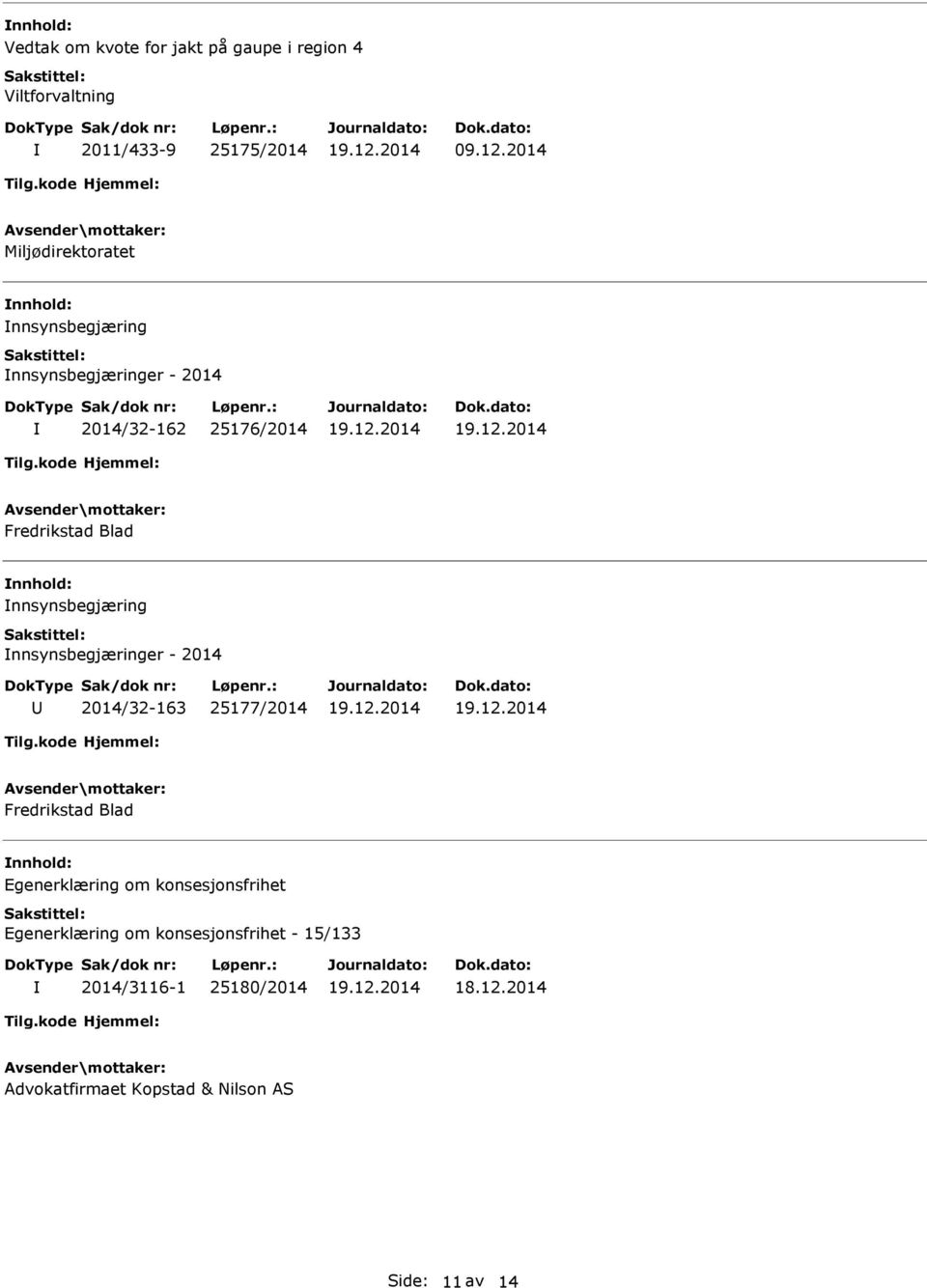 nnsynsbegjæring nnsynsbegjæringer - 2014 2014/32-163 25177/2014 Fredrikstad Blad Egenerklæring om