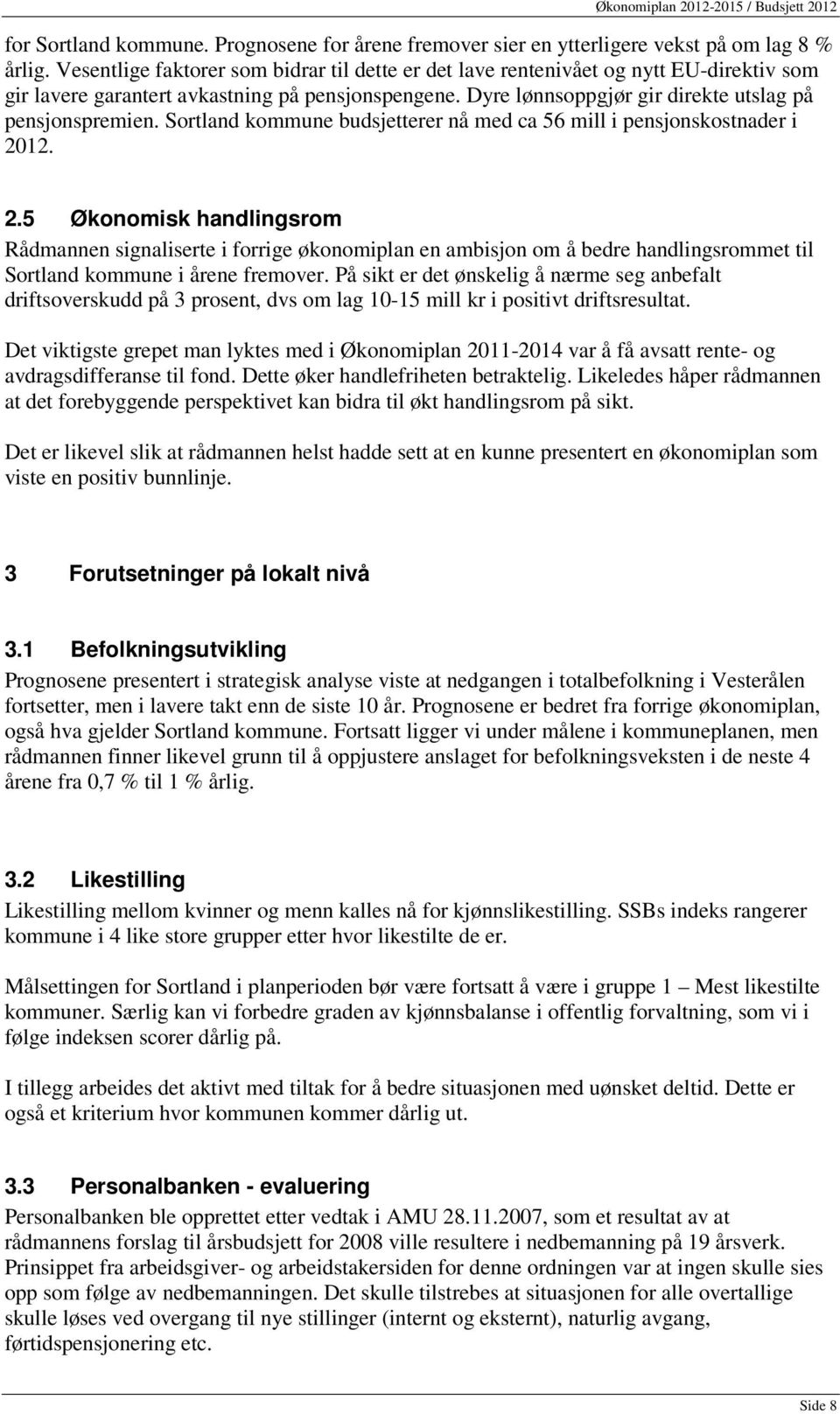 Sortland kommune budsjetterer nå med ca 56 mill i pensjonskostnader i 20