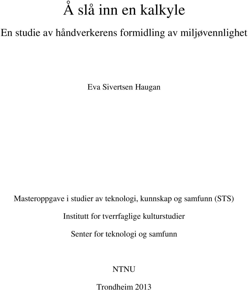 teknologi, kunnskap og samfunn (STS) Institutt for tverrfaglige