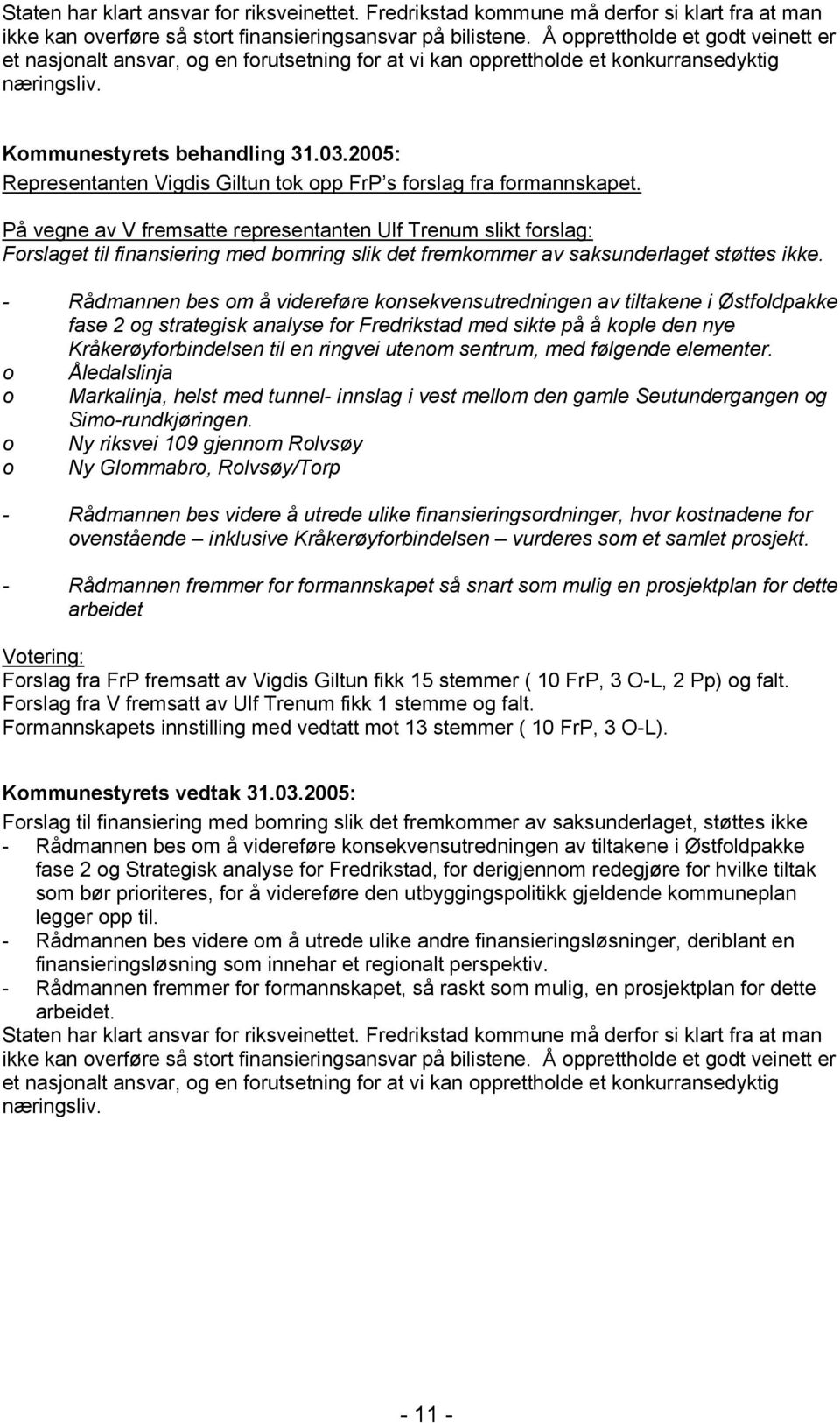 Representanten Vigdis Giltun tok opp FrP s forslag fra formannskapet.