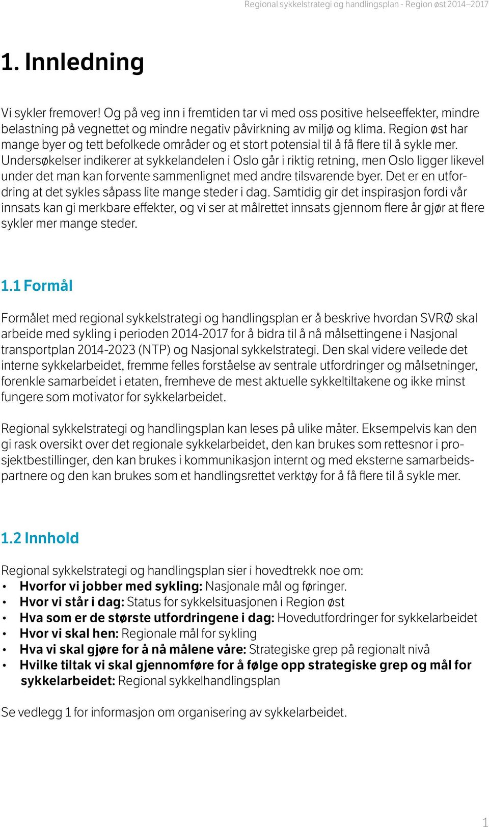 Region øst har mange byer og tett befolkede områder og et stort potensial til å få flere til å sykle mer.