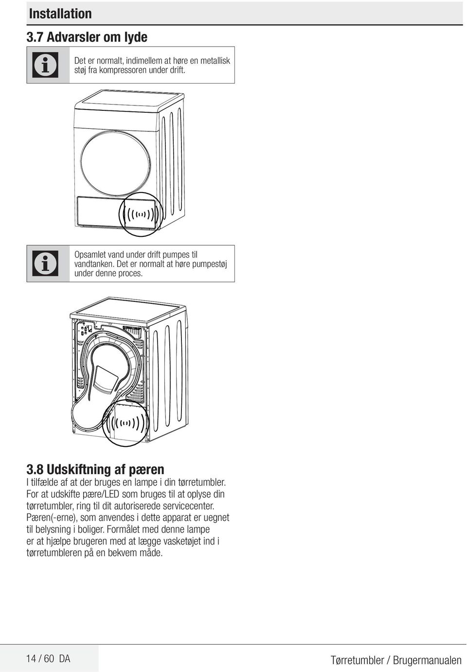 8 Udskiftning af pæren I tilfælde af at der bruges en lampe i din tørretumbler.