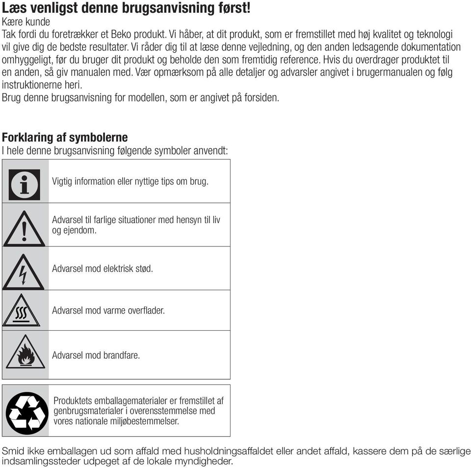 Vi råder dig til at læse denne vejledning, og den anden ledsagende dokumentation omhyggeligt, før du bruger dit produkt og beholde den som fremtidig reference.