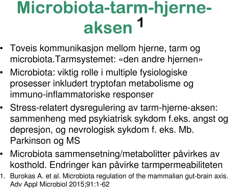 responser Stress-relatert dysregulering av tarm-hjerne-aksen: sammenheng med psykiatrisk sykdom f.eks. angst og depresjon, og nevrologisk sykdom f. eks. Mb.